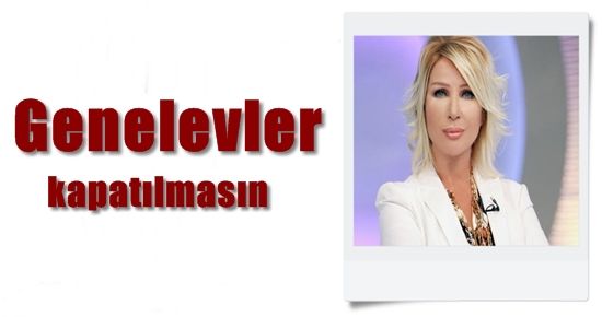 ‘GENELEVLER KAPATILMASIN…’