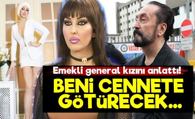 Generalin Kızı: 'Beni Cennete Götürecek…'