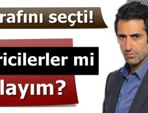 ‘GERİCİLERLE Mİ OLAYIM…’