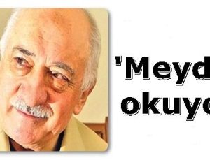 ‘GÜLEN TÜRKİYE’YE MEYDAN OKUYOR…’