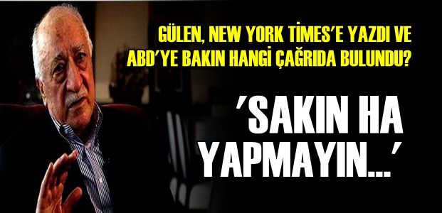 GÜLEN’DEN DARBE SONRASI İLK YAZI…