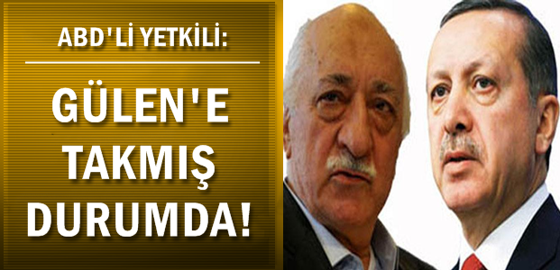 GÜLEN’E TAKMIŞ DURUMDA!