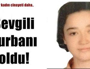 GÜLŞAH ÖĞRETMEN DE SEVGİLİ KURBANI…