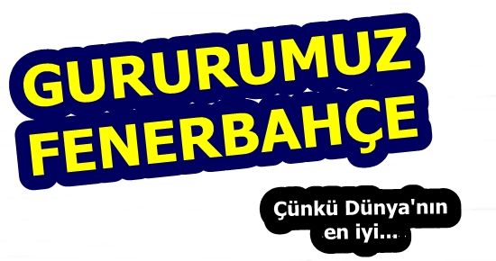 GURURUMUZ FENERBAHÇE