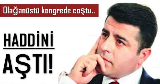 HADDİNİ AŞTI…