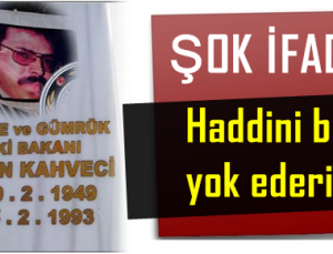 ‘HADDİNİ BİL, YOK EDERİZ’