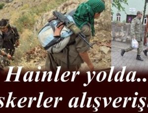 HAİNLER YOLDA.. ASKER ALIŞVERİŞTE!