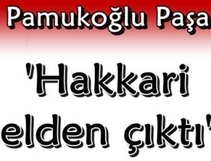 ‘HAKKARİ ELDEN ÇIKTI…’