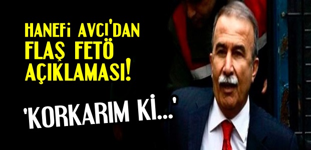 HANEFİ AVCI'DAN ADİL ÖKSÜZ AÇIKLAMASI…