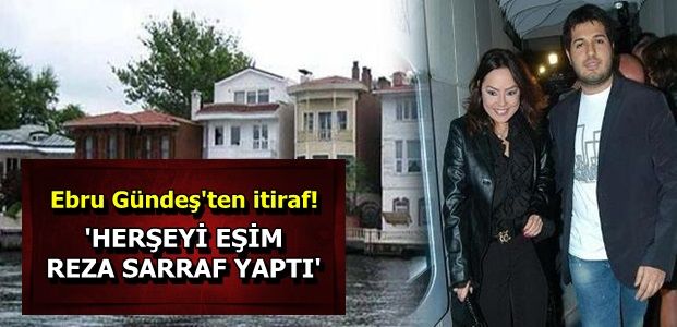 ‘HERŞEYİN SORUMLUSU EŞİM SARRAF’DIR’