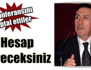 ‘HESAP VERECEKSİNİZ…’