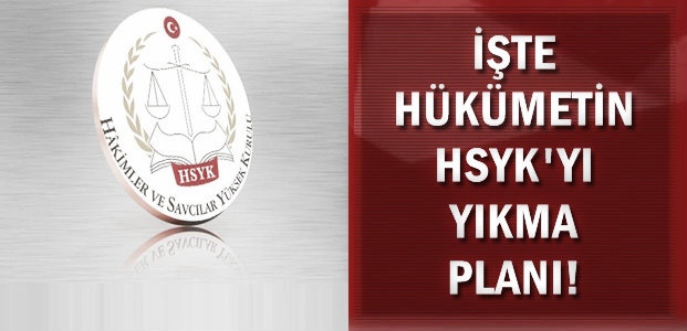 HSYK’YI BU PLANLA BİTİRECEKLER!