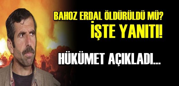 HÜKÜMETTEN BAHOZ ERDAL AÇIKLAMASI…