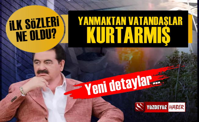 İbrahim Tatlıses'i Yanmaktan Vatandaşlar Kurtarmış