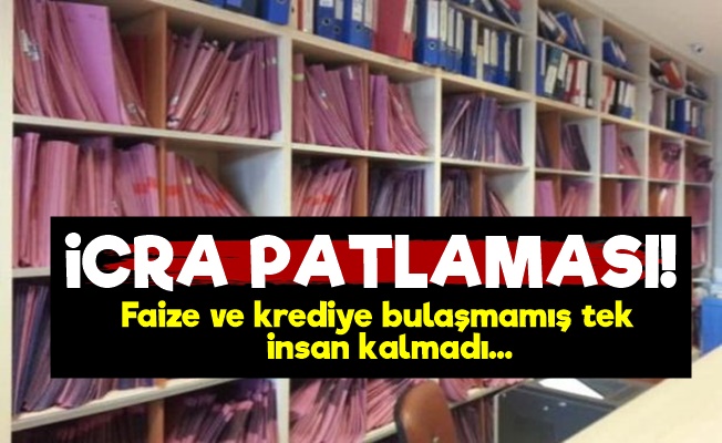 İcra Patlaması!