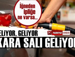 İğneden ipliğe ne varsa geliyor, kara salı akaryakıt zammı ile geliyor