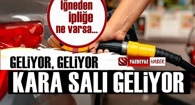 İğneden ipliğe ne varsa geliyor, kara salı akaryakıt zammı ile geliyor