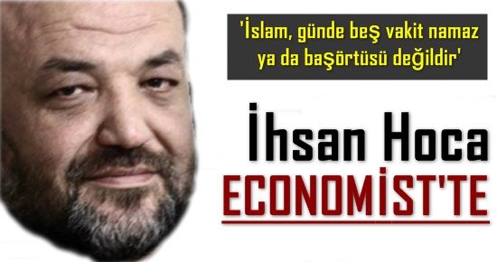 İHSAN HOCA, ECONOMIST’TE…