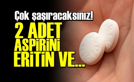 İki Adet Aspirini Eritin Ve…