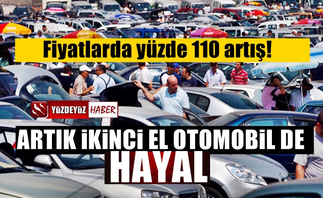 İkinci el otomobil de hayal oldu, yüzde 110 artış