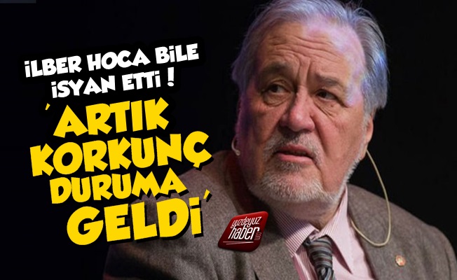 İlber Ortaylı: Artık Korkunç Bir Duruma Geldi