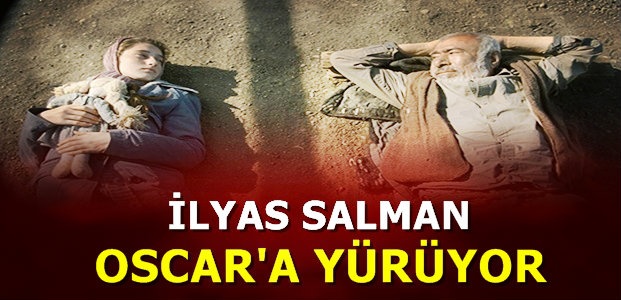 İLYAS SALMAN OSCAR’A YÜRÜYOR…