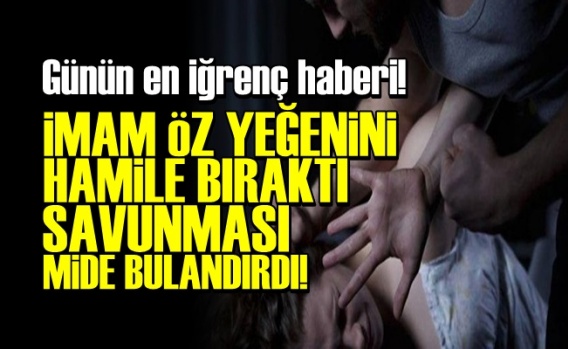 İmam Öz Yeğenine Tecavüz Etti!