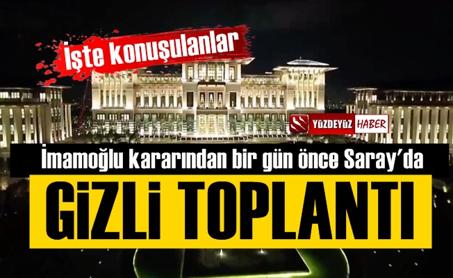 İmamoğlu Kararından Bir Gün Önce Sarayda Toplanmışlar