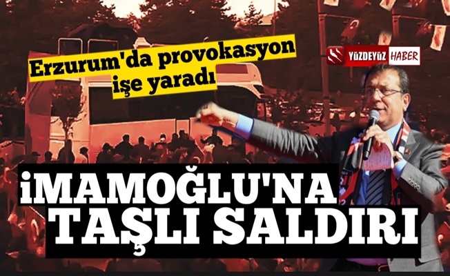 İmamoğlu'na Erzurum'da taşlı saldırı