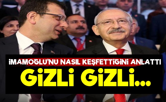 İmamoğlu'nu Nasıl Keşfettiğini Açıkladı!