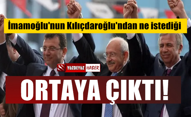 İmamoğlu'nun Kılıçdaroğlu'ndan ne istediği ortaya çıktı