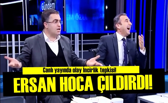 İNCİRLİK ERSAN HOCA'YI ÇILDIRTTI!