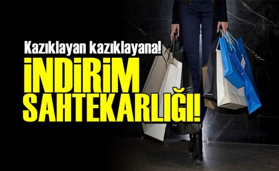 İndirim Sahtekarlığı Zirve Yaptı!