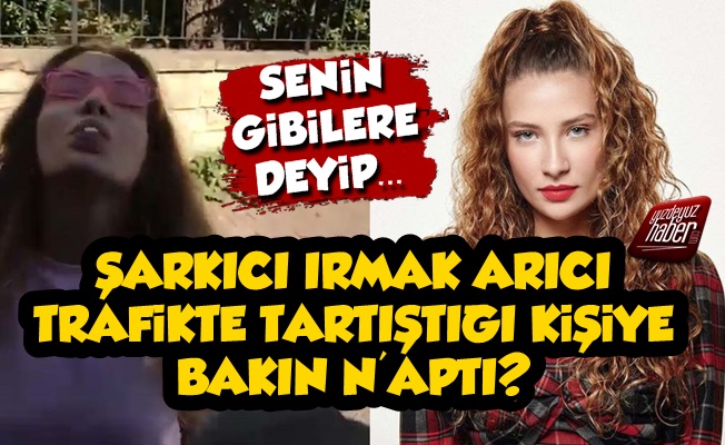 Irmak Arıcı Tartıştığı Kişinin Yüzüne Tükürdü