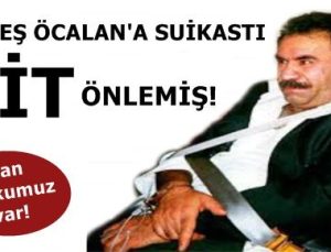 İŞE BAK! ÖCALAN’A SUİKASTI MİT ENGELLEMİŞ!