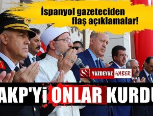 İspanyol gazeteciden AKP ile ilgili flaş açıklamalar