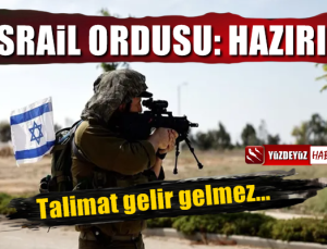 İsrail ordusu açıkladı: Talimat gelir gelmez…