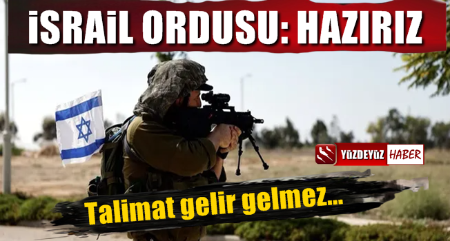 İsrail ordusu açıkladı: Talimat gelir gelmez…