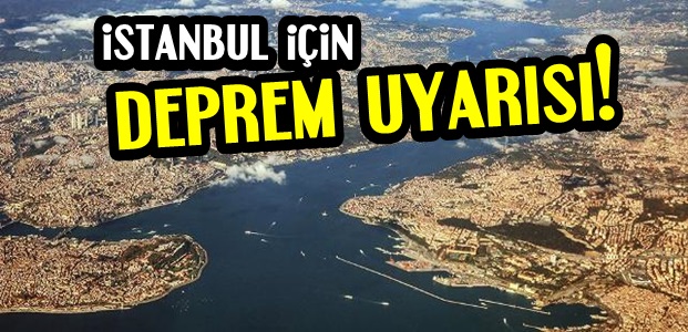 İSTANBUL İÇİN DEPREM UYARISI!