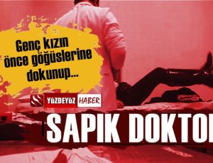 İstanbul'da sapık doktor şoku! Genç kızın göğüslerine dokunup…