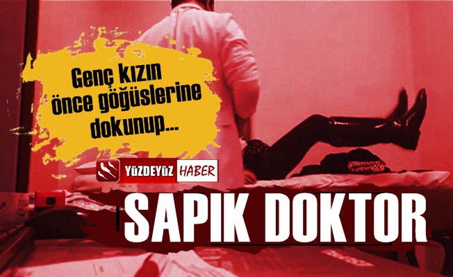 İstanbul'da sapık doktor şoku! Genç kızın göğüslerine dokunup…