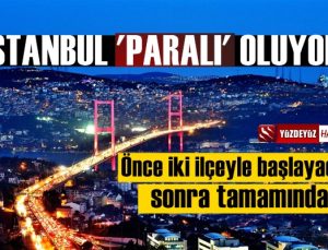 İstanbul'da trafiğe girmek ücretli mi olacak? Özellikle iki ilçede…