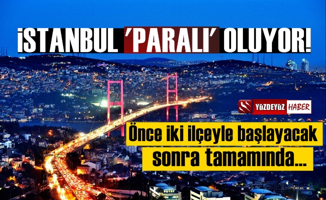 İstanbul'da trafiğe girmek ücretli mi olacak? Özellikle iki ilçede…