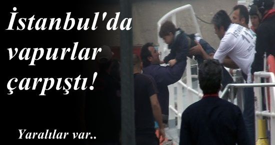 İSTANBUL’DA VAPURLAR ÇARPIŞTI!