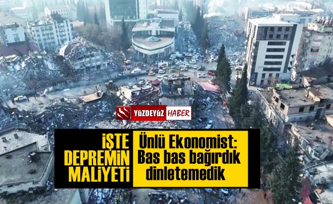 İşte 10 ili vuran depremin ekonomik maliyeti