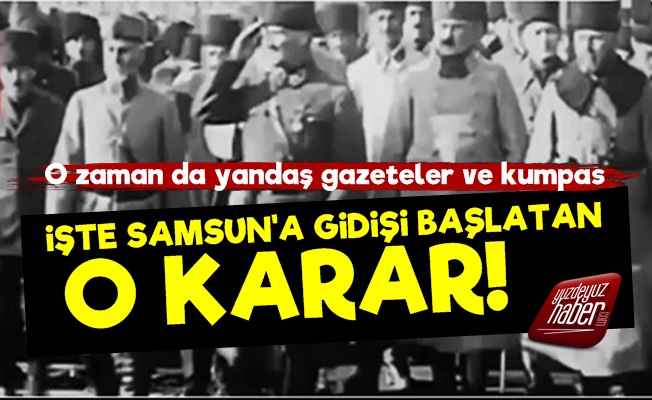 İşte 19 Mayıs'ı Başlatan O Karar!