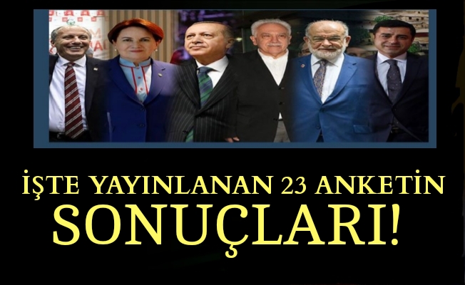 İŞTE 23 ANKETİN SONUÇLARI!