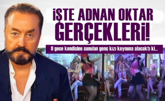 İşte Adnan Oktar Gerçekleri!