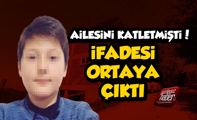 İşte Ailesini Katleden Çocuğun İfadesi