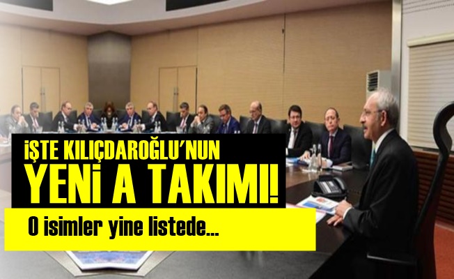 İşte CHP'nin Yeni A Takımı!